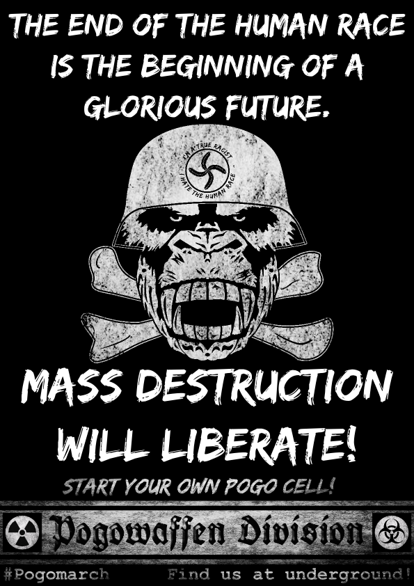 Pogowaffen Division - The end of the human race is the beginning of a glorious future - Mass destruction will liberate - Pogomarch - APPD