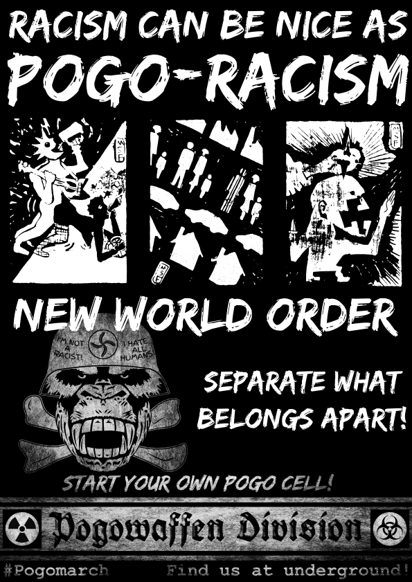 Pogowaffen Division - Racism can be nice as Pogo-racism - New world order - Separate what belongs apart - Pogomarch - APPD